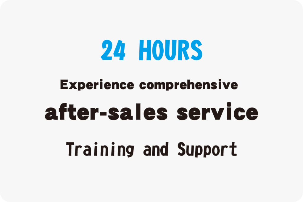 Step6: Experience comprehensive after-sales service and support.
